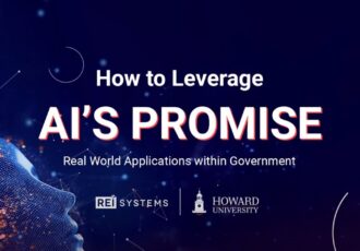 How to Leverage AI’s Promise: Real World Applications within Government